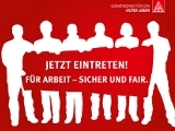IG Metall: Jetzt eintreten! Fuer Arbeit - Sicher und Fair.